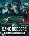 Nonton Bank Robbers The Last Great Heist 2022 Subtitle Indonesia